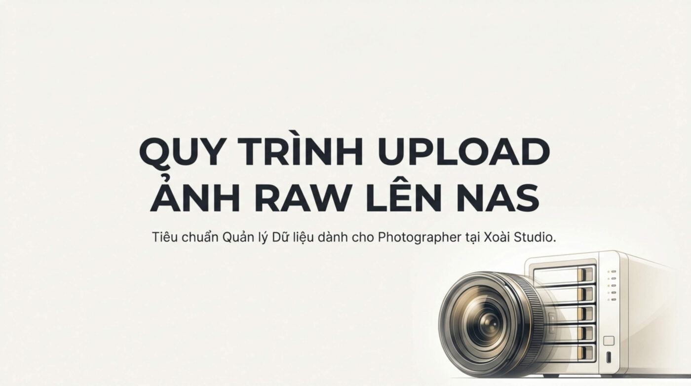 Quy Trình Upload Ảnh RAW Lên NAS – Xoài Studio 1
